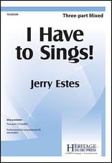 I Have to Sing! Three-Part Mixed choral sheet music cover
